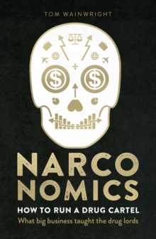 Narconomics : How to Run a Drug Cartel, Hardback Book Narconomics : How to Run a Drug Cartel, Hardback Book