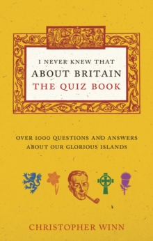 I Never Knew That About Britain: The Quiz Book : Over 1000 questions and answers about our glorious isles, Paperback / softback Book I Never Knew That About Britain: The Quiz Book : Over 1000 questions and answers about our glorious isles, Paperback / softback Book
