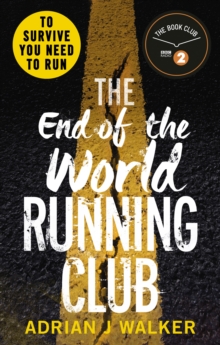 The End of the World Running Club : The ultimate race against time post-apocalyptic thriller