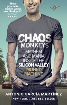 Chaos Monkeys : Inside the Silicon Valley Money Machine, Paperback / softback Book Chaos Monkeys : Inside the Silicon Valley Money Machine, Paperback / softback Book