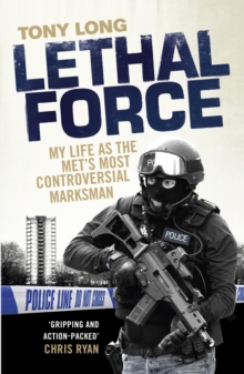 Lethal Force : My Life as the Met's Most Controversial Marksman, Hardback Book Lethal Force : My Life as the Met's Most Controversial Marksman, Hardback Book