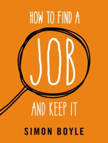 How to Find a Job and Keep It, Paperback / softback Book How to Find a Job and Keep It, Paperback / softback Book
