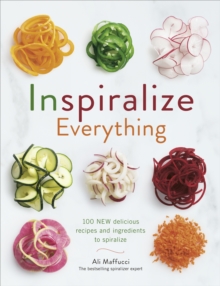 Inspiralize Everything, Paperback Book Inspiralize Everything, Paperback Book