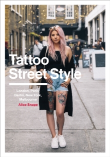 Tattoo Street Style : London, Brighton, Paris, Berlin, Amsterdam, New York, LA, Melbourne