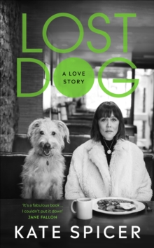 Lost Dog : A Love Story, Hardback Book Lost Dog : A Love Story, Hardback Book
