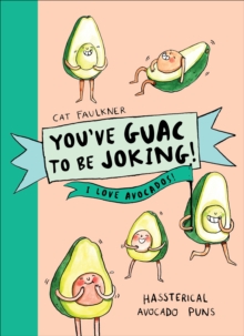 You've Guac to be Joking! I love Avocados, Hardback Book You've Guac to be Joking! I love Avocados, Hardback Book