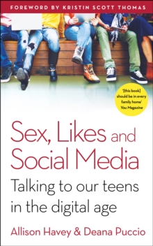 Sex, Likes and Social Media : Talking to our teens in the digital age