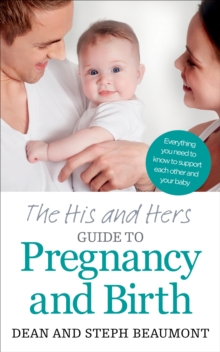 The His and Hers Guide to Pregnancy and Birth, Paperback Book The His and Hers Guide to Pregnancy and Birth, Paperback Book