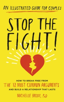 Stop the Fight! : How to Break Free from the 12 Most Common Arguments and Build a Relationship That Lasts, Paperback Book Stop the Fight! : How to Break Free from the 12 Most Common Arguments and Build a Relationship That Lasts, Paperback Book