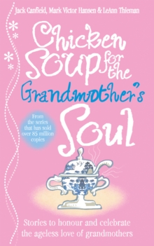 Chicken Soup for the Grandmother's Soul, Paperback / softback Book Chicken Soup for the Grandmother's Soul, Paperback / softback Book