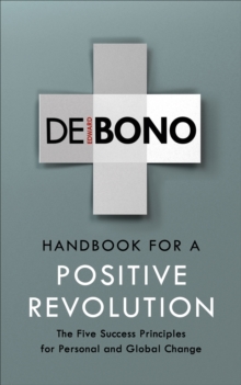 Handbook for a Positive Revolution : The Five Success Principles for Personal and Global Change, Paperback / softback Book Handbook for a Positive Revolution : The Five Success Principles for Personal and Global Change, Paperback / softback Book