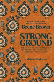 Ebury Publishing Strong Ground , The Lessons Of Daring Leadership, The Tenacity Of Paradox And The Wisdom Of The Human Spirit