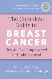 The Complete Guide to Breast Cancer : How to Feel Empowered and Take Control