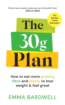 Ebury Publishing The 30g Plan , How To Eat More Protein, Plants And Fibre To Lose Weight And Feel Great