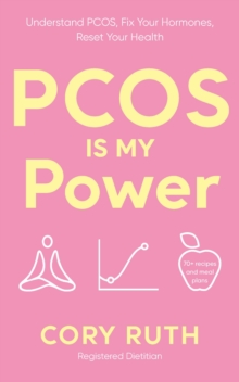 PCOS is my Power : Understand PCOS, Fix Your Hormones, Reset Your Health