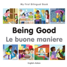 My First Bilingual Book-Being Good (English-Italian)