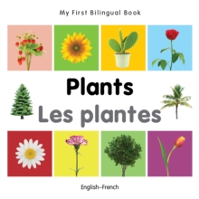 My First Bilingual Book-Plants (English-French)