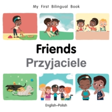 My First Bilingual Book-Friends (English-Polish)