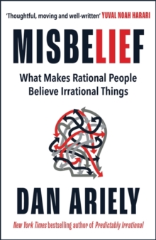 Misbelief : What Makes Rational People Believe Irrational Things