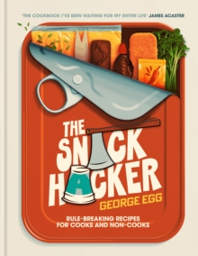 Bonnier Books Uk Snack Hacker , Rule-Breaking Recipes For Cooks And Non-Cooks