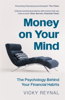 Money on Your Mind : The Psychology Behind Your Financial Habits