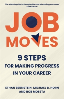 Job Moves : 9 Steps for Making Progress in Your Career