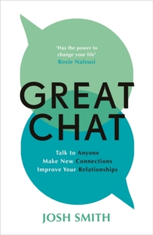 Great Chat : Talk to Anyone. Make New Connections. Improve Your Relationships