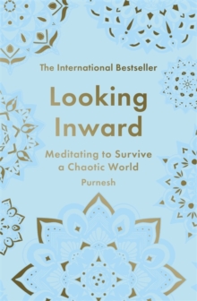 Looking Inward : How To Find Calm In A Chaotic World