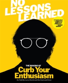 Bonnier Books Ltd No Lessons Learned , The Making Of Curb Your Enthusiasm As Told By Larry David And The Cast And Crew