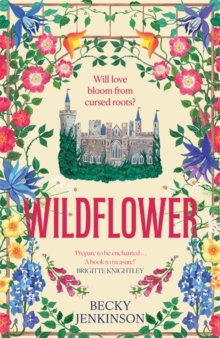 Wildflower : An enchanting cosy fantasy romance with flower magic, a cursed kingdom and a sinister conspiracy