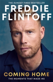 Freddie Flintoff: Coming Home : The Inspiring Autobiography and the Perfect gift for Father's Day