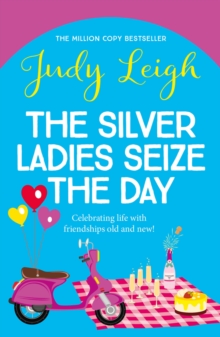 Boldwood Books Silver Ladies Seize The Day , A Wonderful, Full-of-life Read From Judy Leigh