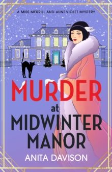 Murder at Midwinter Manor : The BRAND NEW festive instalment in Anita Davison's page-turning historical cozy mystery series for Christmas 2024