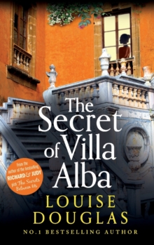 The Secret of Villa Alba : The beautifully written, page-turning novel from NUMBER 1 BESTSELLER Louise Douglas