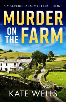 Murder on the Farm : The start of a BRAND NEW gripping cozy mystery series from Kate Wells