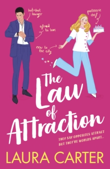 The Law of Attraction : A laugh-out-loud opposites attract romantic comedy from Laura Carter