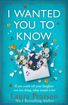 I Wanted You To Know : The utterly beautiful, heartbreaking book club pick from NUMBER ONE BESTSELLER Laura Pearson