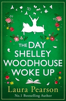 The Day Shelley Woodhouse Woke Up : the BRAND NEW uplifting, emotional read from the author of NUMBER ONE BESTSELLER The Last List of Mabel Beaumont for 2024