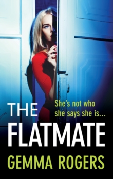 The Flatmate : A completely addictive thriller from Gemma Rogers