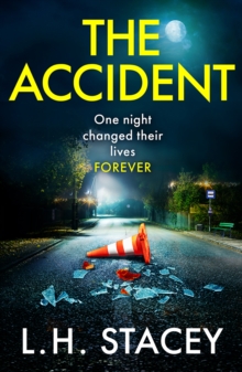 The Accident : A Completely addictive, Gripping Psychological Thriller From L H Stacey