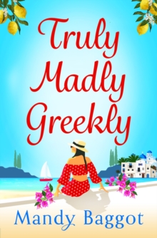 Truly, Madly, Greekly : The perfect romantic feel-good read from Mandy Baggot