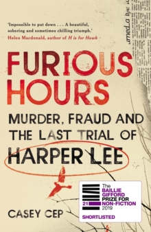 Furious Hours : Murder, Fraud and the Last Trial of Harper Lee, Hardback Book Furious Hours : Murder, Fraud and the Last Trial of Harper Lee, Hardback Book