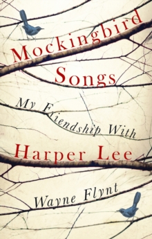 Mockingbird Songs : My Friendship with Harper Lee, Hardback Book Mockingbird Songs : My Friendship with Harper Lee, Hardback Book