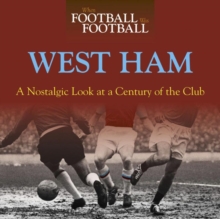 When Football Was Football: West Ham: A Nostalgic Look at a Century of the Club, Paperback Book When Football Was Football: West Ham: A Nostalgic Look at a Century of the Club, Paperback Book