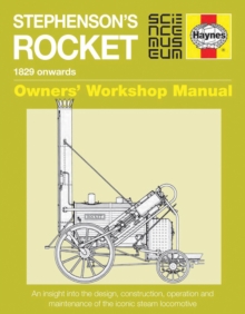 Stephenson's Rocket Manual : 1829 Onwards, Hardback Book Stephenson's Rocket Manual : 1829 Onwards, Hardback Book