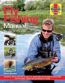 The Fly Fishing Manual : The ultimate step-by-step guide, Hardback Book The Fly Fishing Manual : The ultimate step-by-step guide, Hardback Book