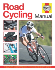 Road Cycling Manual : The complete step-by-step guide, Hardback Book Road Cycling Manual : The complete step-by-step guide, Hardback Book