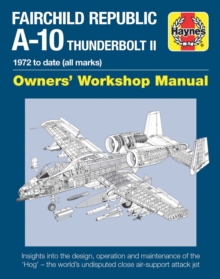 Fairchild Republic A-10 Thunderbolt II Manual : Owners' Workshop Manual