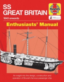 SS Great Britain Manual : An insight into the design, construction and operation of Brunel's famous passenger ship, Paperback / softback Book SS Great Britain Manual : An insight into the design, construction and operation of Brunel's famous passenger ship, Paperback / softback Book