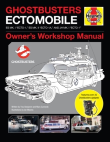 Ghostbusters Owners' Workshop Manual : Ectomobile Es Mk.I "Ecto-1," Es Mk.II "Ecto-1a," and Jh Mk.I "Ecto-1", Hardback Book Ghostbusters Owners' Workshop Manual : Ectomobile Es Mk.I "Ecto-1," Es Mk.II "Ecto-1a," and Jh Mk.I "Ecto-1", Hardback Book